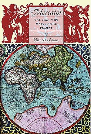 Mercator: The Man who Mapped the Planet by Nicholas Crane