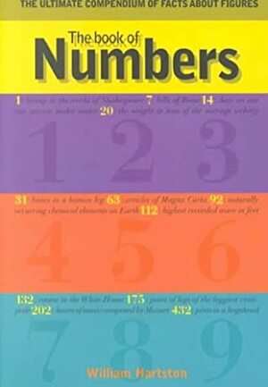The Book Of Numbers: The Ultimate Compendium Of Facts About Figures by William Hartston
