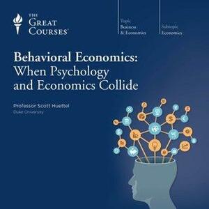 Behavioral Economics: When Psychology and Economics Collide by Scott A. Huettel