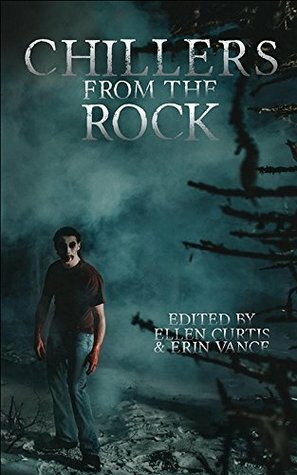 Chillers from the Rock by Kelley Power, Erin Vance, Dale Gilbert Jarvis, Ellen Louise Curtis, Chelsea Bee, Michelle Churchill, Peter J. Foote, Maggie Carroll, Ali House, Paul Carberry, Matthew Ledrew, Jeff Slade