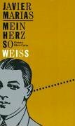 Mein Herz so weiß by Elke Wehr, Javier Marías