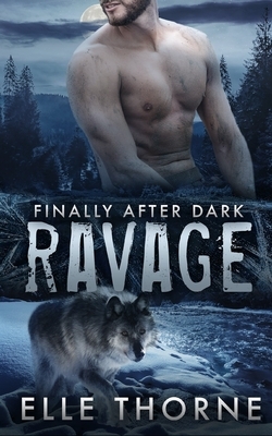 Ravage: Finally After Dark by Elle Thorne