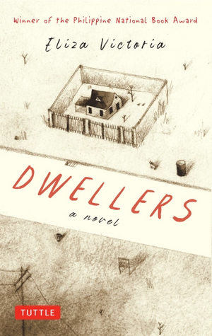 Dwellers: A Novel: Winner of the Philippine National Book Award by Eliza Victoria