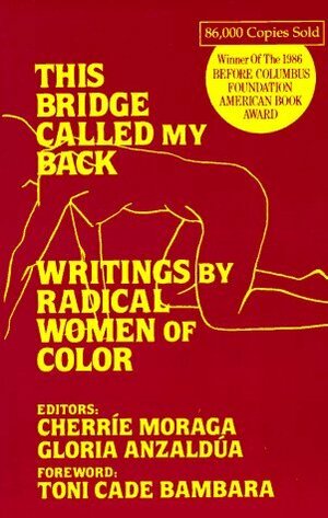 This Bridge Called My Back: Writings by Radical Women of Color by Cherríe Moraga