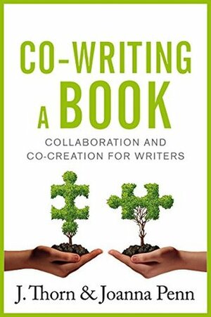 Co-Writing A Book: Collaboration And Co-Creation For Writers by Joanna Penn