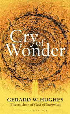 Cry of Wonder by Gerard W. Hughes