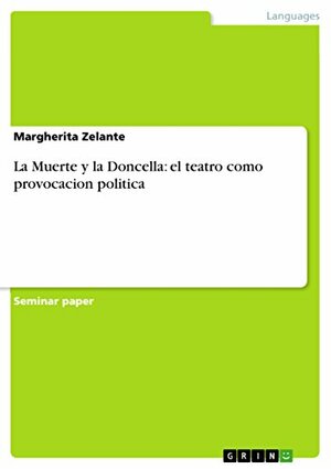 La Muerte y la Doncella: el teatro como provocacion politica by Margherita Zelante