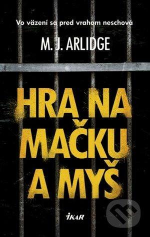 Hra na mačku a myš by M.J. Arlidge