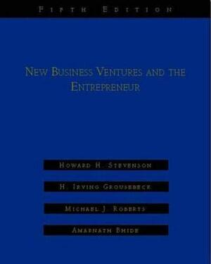 New Business Ventures and the Entrepreneur by Howard H. Stevenson, Michael J. Roberts