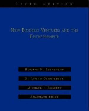 New Business Ventures and the Entrepreneur by Michael J. Roberts, Howard H. Stevenson