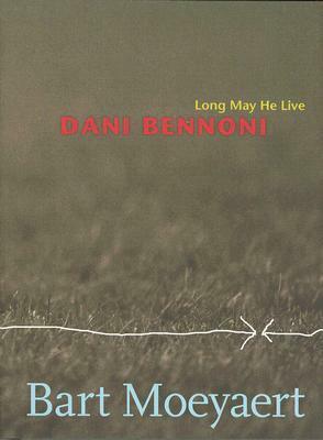 Dani Bennoni: Long May He Live by Bart Moeyaert