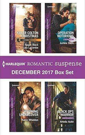 Harlequin Romantic Suspense December 2017: Killer Colton Christmas \\ Wyoming Undercover \\ Operation Notorious \\ Black Ops Warrior by Justine Davis, Amelia Autin, Karen Whiddon