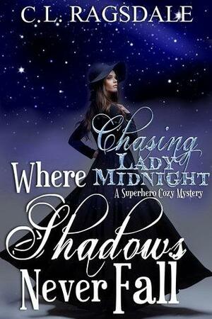 Where Shadows Never Fall by C.L. Ragsdale
