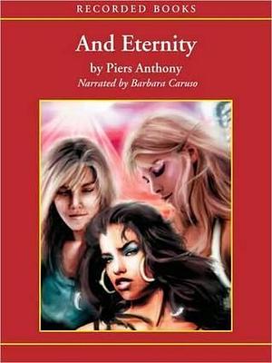 And Eternity: Incarnations of Immortality Series, Book 7 by Piers Anthony, Barbara Caruso