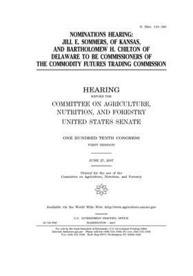 Nominations hearing: Jill E. Sommers, of Kansas, and Bartholomew H. Chilton of Delaware to be commissioners of the Commodity Futures Tradin by United States Congress, United States Senate, Committee on Agriculture Nutr (senate)