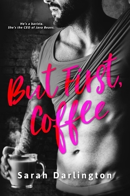 But First, Coffee by Sarah Darlington