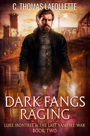 Dark Fangs Raging by C. Thomas Lafollette, C. Thomas Lafollette