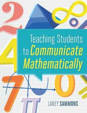 Teaching Students to Communicate Mathematically by Laney Sammons