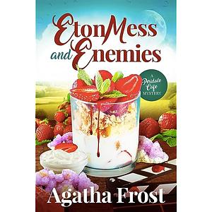 Eton Mess and Enemies (Peridale Cafe Cozy Mystery Book 28) by Agatha Frost