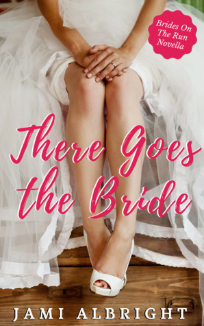 There Goes the Bride by Jami Albright