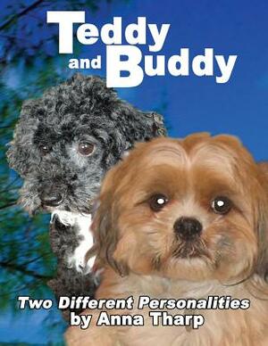 TEDDY and BUDDY - Two Different Personalities by Anna A. Tharp