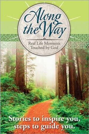 Along the Way: Real Life Moments Touched by God by Meredith Books