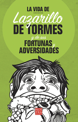 La Vida de Lazarillo de Tormés Y de Sus Fortunas Y Adversidades by Anonymous