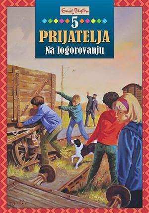 5 prijatelja na logorovanju by Enid Blyton