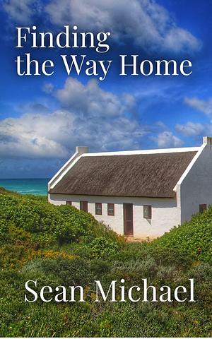 Finding the Way Home by Sean Michael, Sean Michael