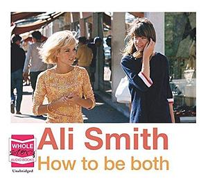 How to be Both by Ali Smith by Ali Smith