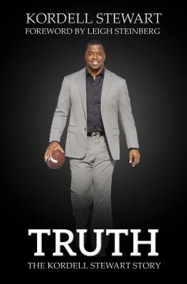 Truth: The Kordell Stewart Story by Kordell Stewart