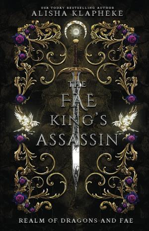 The Fae King's Assassin by Alisha Klapheke
