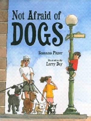 Not Afraid of Dogs by Larry Day, Susanna Pitzer