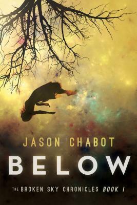 Below: Broken Sky Chronicles, Book 1 by Jason Chabot