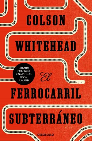 El ferrocarril subterráneo by Colson Whitehead