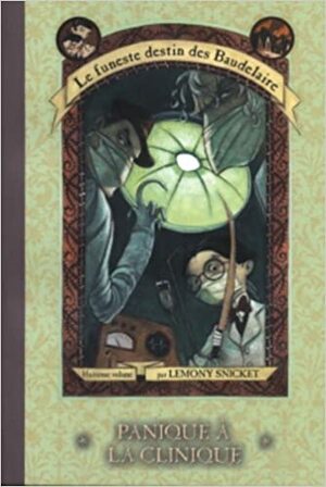 Panique à la clinique by Lemony Snicket