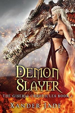 Demon Slayer: The Giseria Chronicles Book 4 by Xander Jade