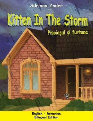 Kitten in the Storm - Pisoiasul si furtuna: English-Romanian Bilingual Edition by Adriana Zoder