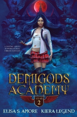 Demigods Academy - Year 2 by Elisa S. Amore, Kiera Legend