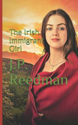 The Irish Immigrant Girl by J. P. Reedman