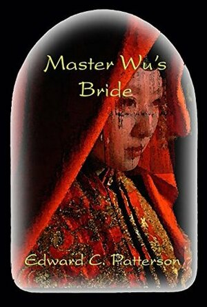 Master Wu's Bride by Edward C. Patterson