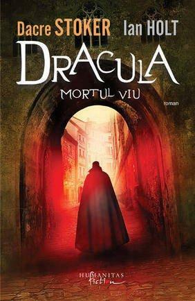 Dracula, mortul viu by Dacre Stoker, Ian Holt, Elizabeth Russell Miller, Carmen Săndulescu