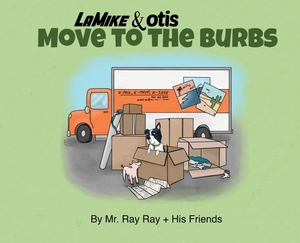 La Mike and Otis: Move to the Burbs by Ray Ray