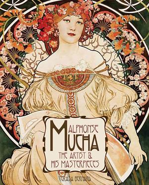 Alphonse Mucha The Artist & His Masterpieces by Terasa Bernard