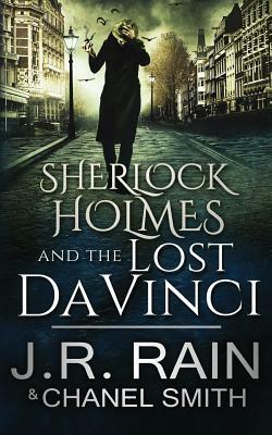 Sherlock Holmes and the Lost Da Vinci by Chanel Smith, J.R. Rain