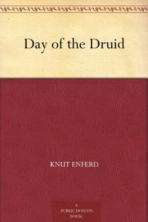 Day of the Druid by Knut Enferd