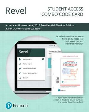 Revel for American Government: Roots and Reform, 2016 Presidential Election Edition -- Combo Access Card by Karen O'Connor, Larry Sabato