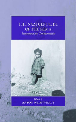 The Nazi Genocide of the Roma by Anton Weiss-Wendt