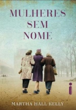 Mulheres sem Nome by Martha Hall Kelly