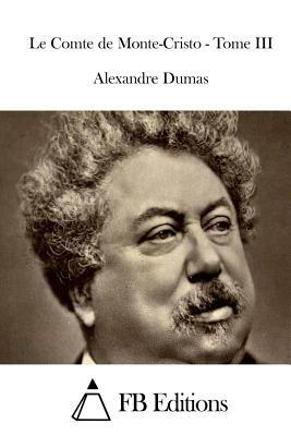 Le Comte de Monte-Cristo - Tome III by Alexandre Dumas
